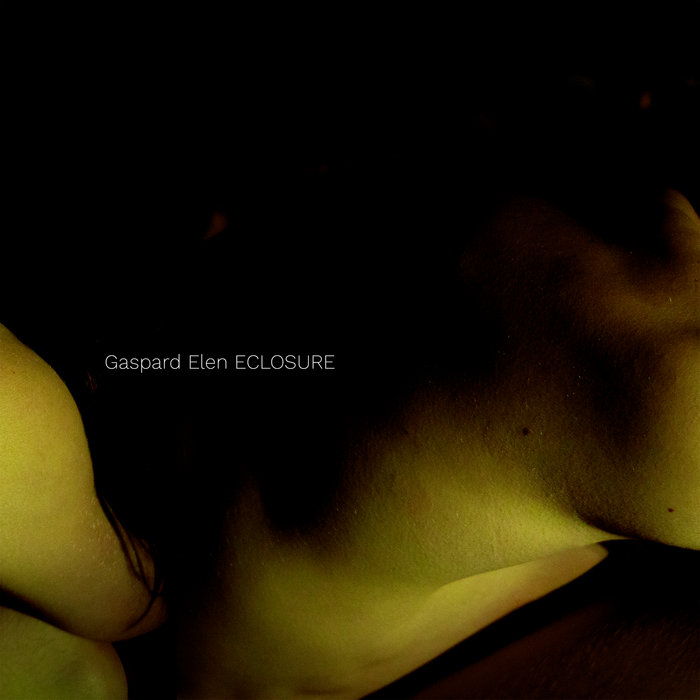 Gaspard Elen - Eclosure