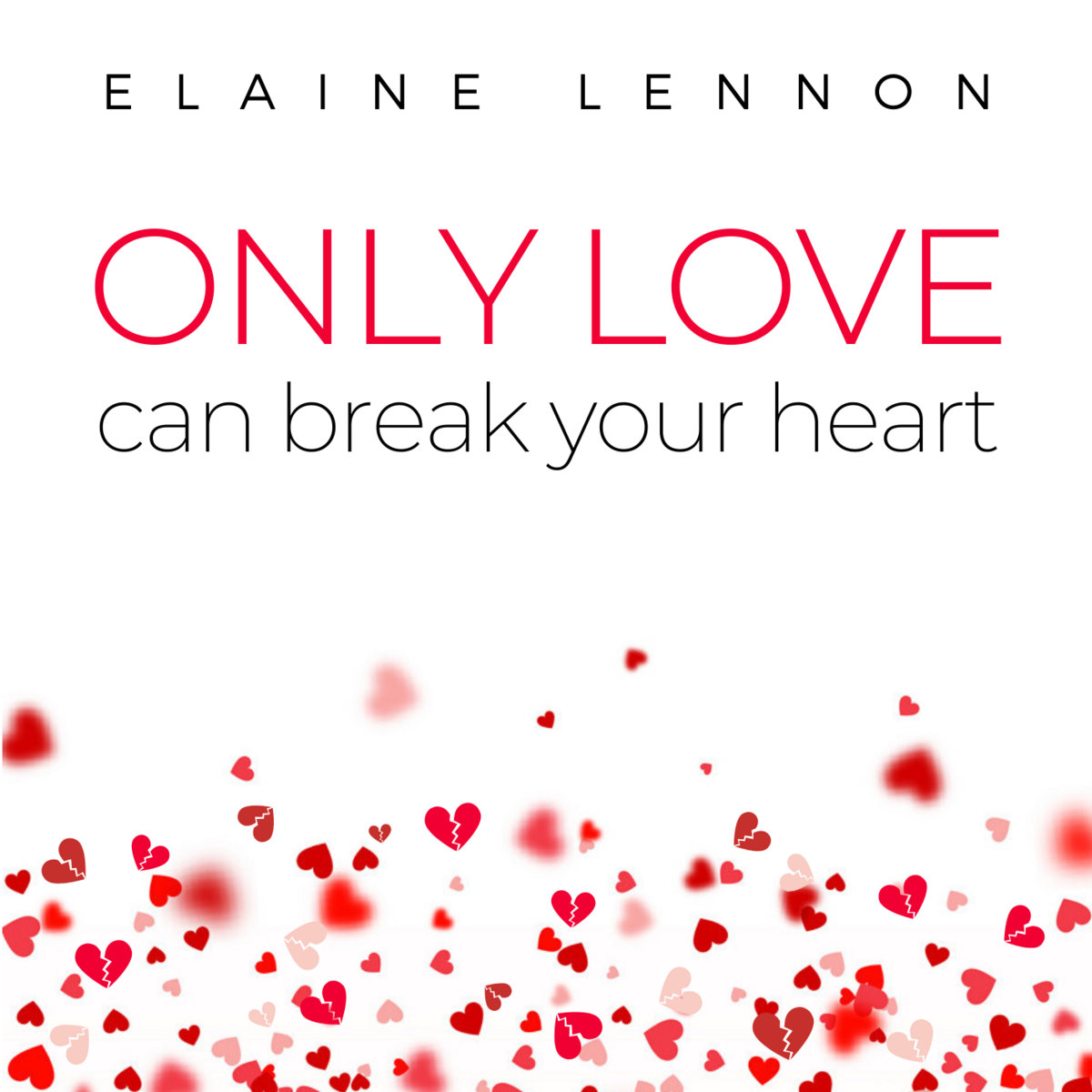 Only Love Can Break Your Heart Elaine Lennon Elaine Lennon Music
