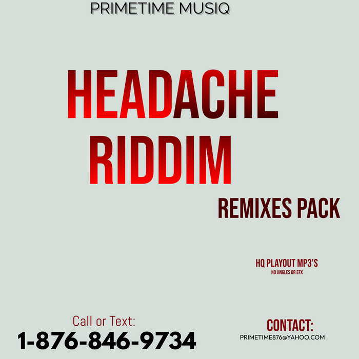 HEADACHE RIDDIM REMIXES PACK | PRIMETIME MUSIQ
