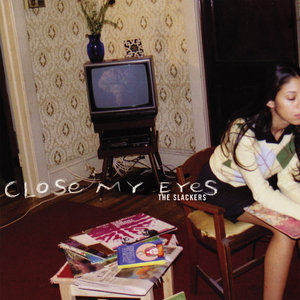 The Slackers — Close My Eyes 21st Anniversary Edition