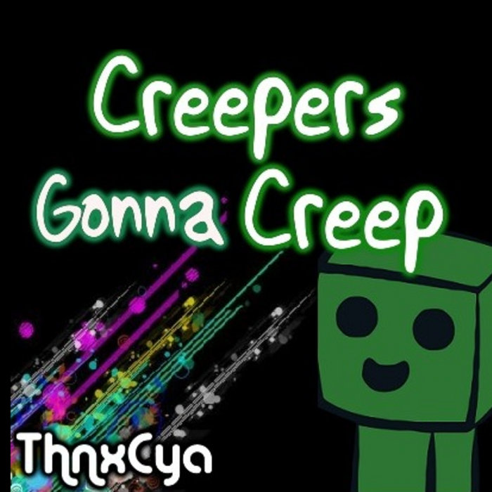 Creepers Gonna Creep (You Blew My Mind) ThnxCya