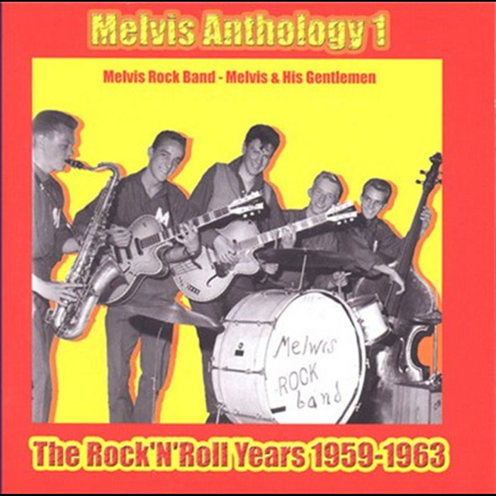 Melvis Label Melvis Anthology 1 The RockNRoll Years 1959 1963 | Melvis Rock Band
