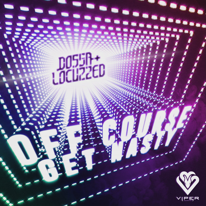 Dossa & Locuzzed - Off Course / Get Nasty | Dossa & Locuzzed