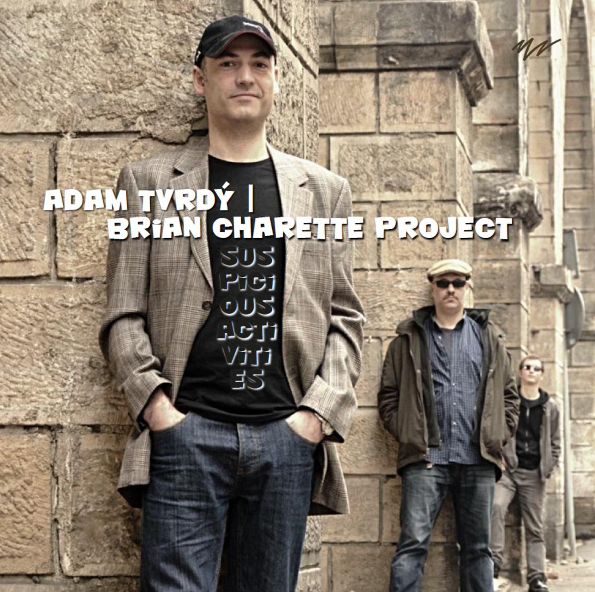 SUSPICIOUS ACTIVITIES | ADAM TVRDY / BRIAN CHARETTE PROJECT | Adam Tvrdy