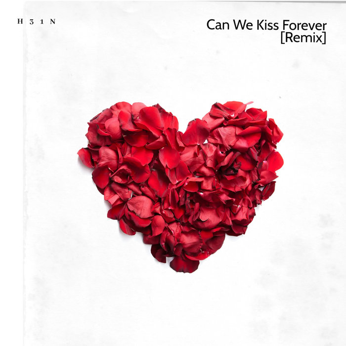 Can We Kiss Forever Remix H31N