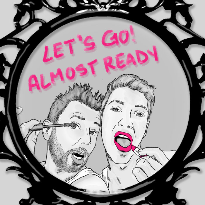 Let S Go Almost Ready Let S Go Let S Go