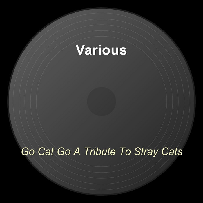Go Cat Go A Tribute To Stray Cats | Various Artists