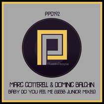 Marc Cotterell & Dominic Balchin - Baby Do You Fell Me (Sebb Junior Remixes) - PPD192 cover art