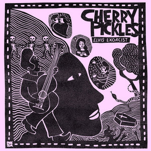 Cherry Pickles — Elvis Exorcist [single]
