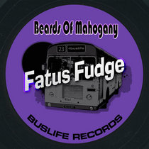 Beards Of Mahogany — Fatus Fudge
