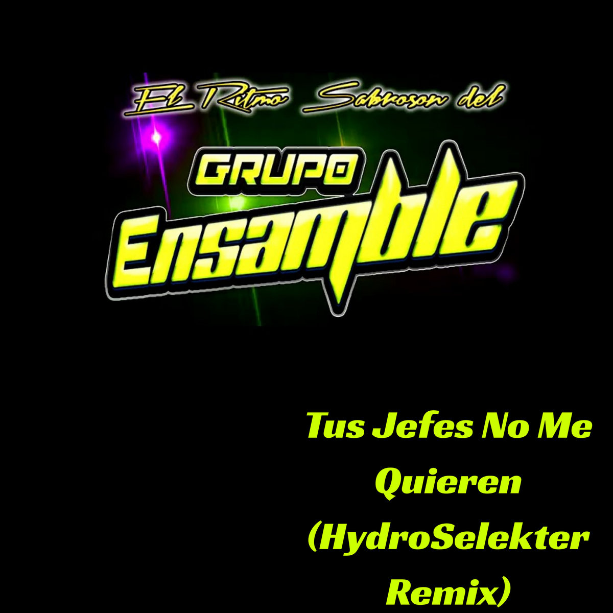 Grupo Ensamble Tus Jefes No Me Quieren Remix Hydroselekter