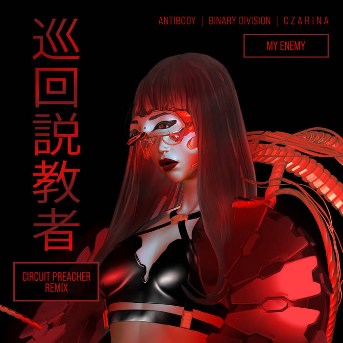 Antibody x Binary Division x C Z A R I N A - My Enemy