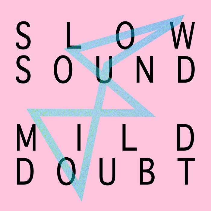 Slow Sound/Mild Doubt Strange Shapes