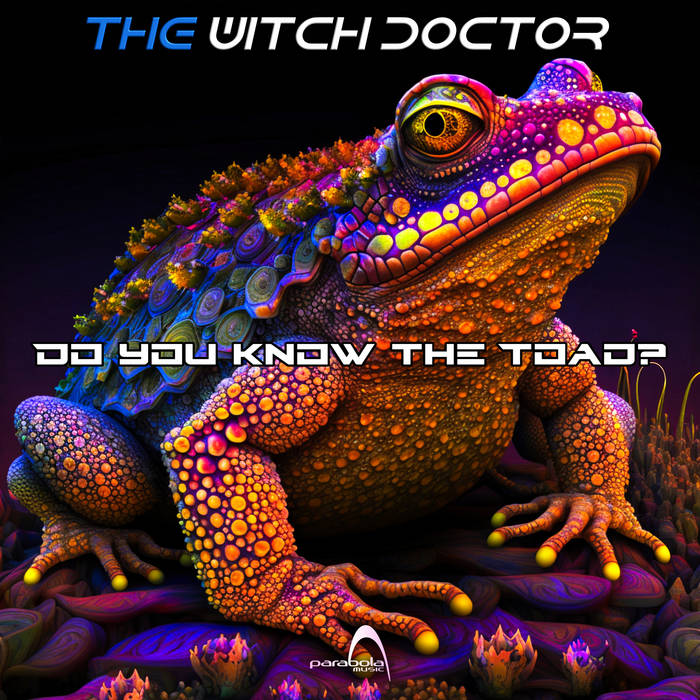 The Witch Doctor - Do You Know The Toad? (PAO1DW391Parabola Music