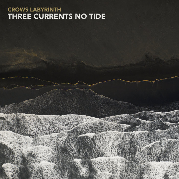 Three Currents No Tide, by Crows Labyrinth