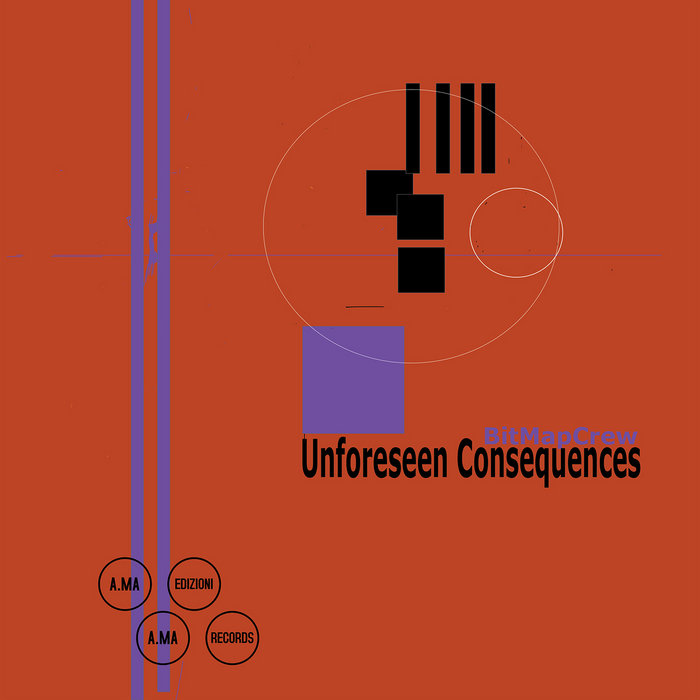 Unforeseen Consequences BitMapCrew A.MA Records A.MA Edizioni