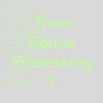 Time Series Processing 1
