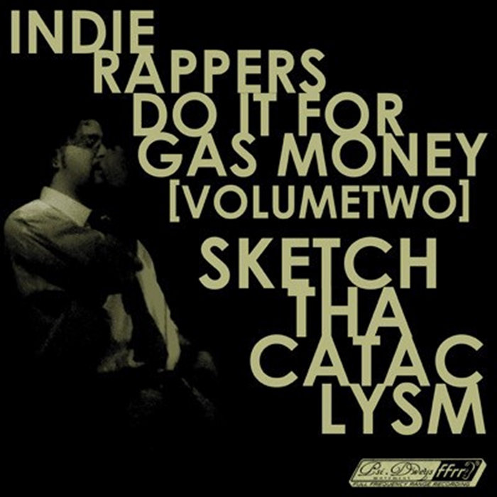 Indoe Rapters Indie Rappers Do It For Gas Money VolumeTwo | Sketch Tha Cataclysm