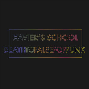 Xavier's School — Death to False Pop Punk