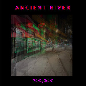 Ancient River — Valley Walk