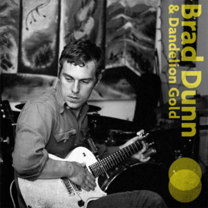 Brad Dunn and Dandelion Gold Brad Dunn Dandelion Gold