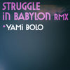 Struggle in Babylon Remix (yami bolo)