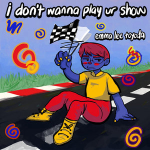 i don’t wanna play ur show [EP] cover