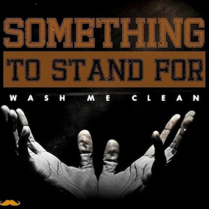 Wash Me Clean 2011 EP Something To Stand For
