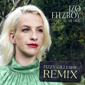 Izo Fitzroy - Give Me The High (Fizzy Gillespie Remix) cover