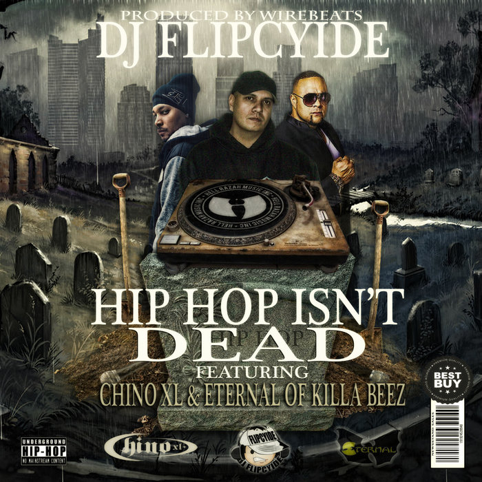 DJ Flipcyide Hip Hop Isn't Dead ft. Chino XL & Eternal of Killa