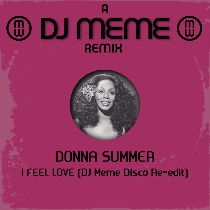 Donna Summer - I Feel Love (DJ Meme Disco Re-Edit) | DONNA SUMMER | DJ Meme