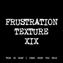 FRUSTRATION TEXTURE XIX [TF00687] cover art