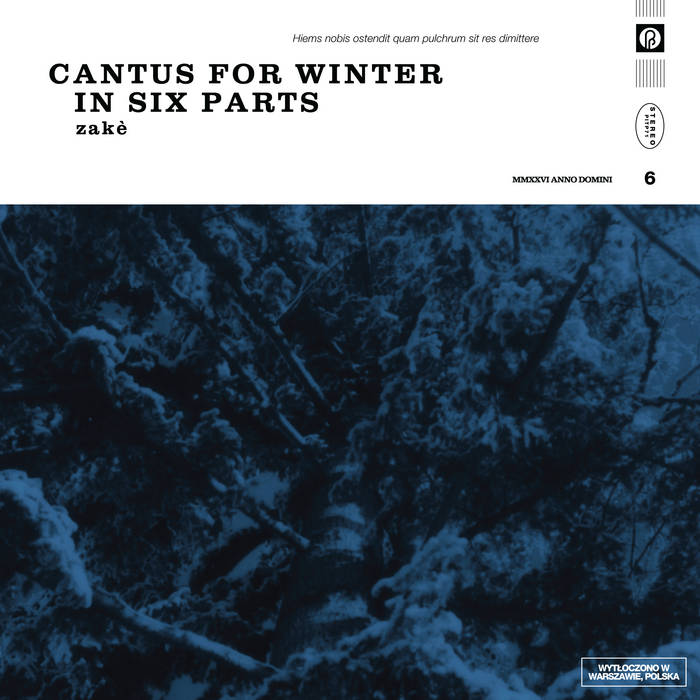 Cantus for Winter in Six Parts | zakè | Past Inside the Present