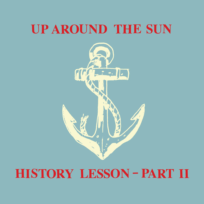 History Lesson Part II Up Around The Sun American Laundromat Records