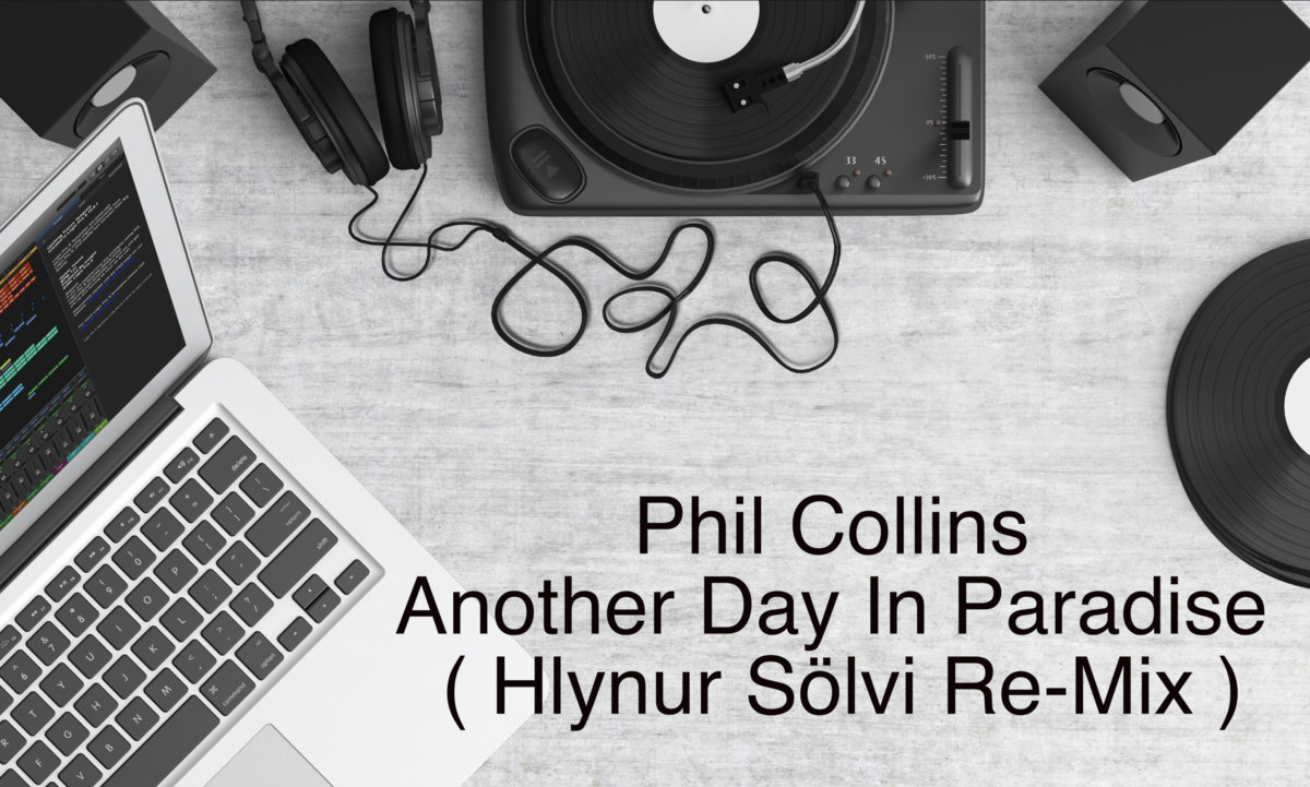 Phil Collins - Another Day In Paradise ( Hlynur Sölvi Re-Mix )
