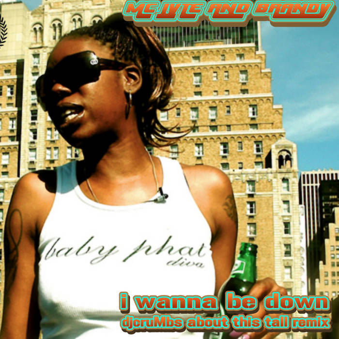 I Wanna Be Down Feat. Queen Latifah & Brandy (djcruMbs about this tall