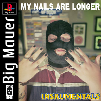 My Nails Are Longer Instrumentals | Big Mauer