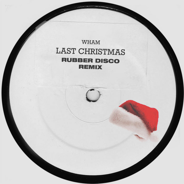Wham - Last Christmas (Rubber Disco Remix) | Rubber Disco