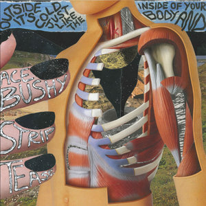 Ace Bushy Striptease — Outside It's Cold Just Like The Inside Of Your Body And