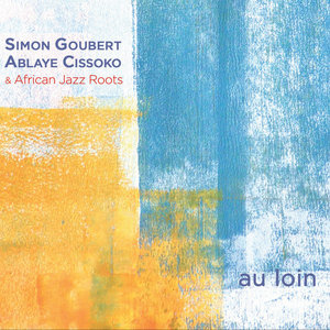 au loinSimon Goubert & Ablaye Cissoko, feat. African Jazz Roots cover