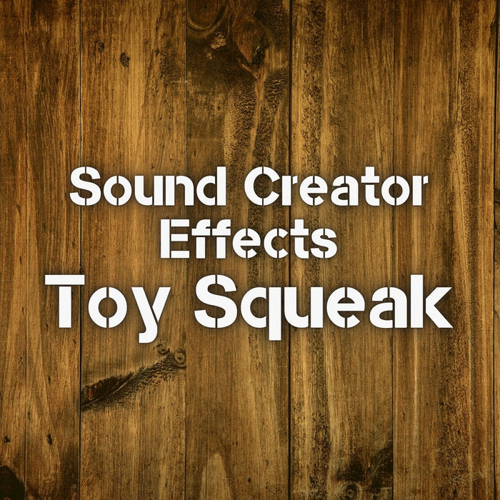 Toy Squeak Sound Creator (RoyaltyFree Effects)
