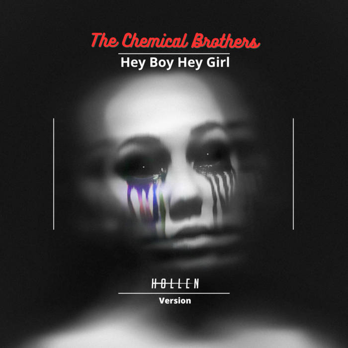 The Chemical Brothers - Hey Boy Hey Girl (Hollen Version
