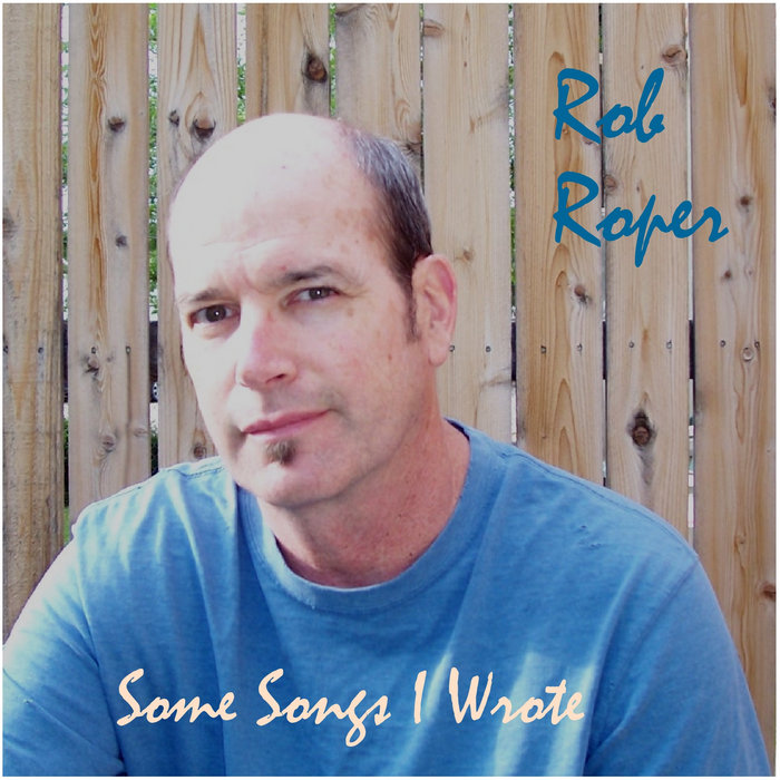 Rob Raper Some Songs I Wrote | Rob Roper