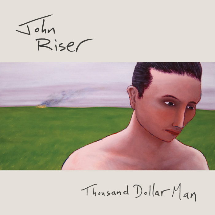 Thousand Dollar Man | John Riser