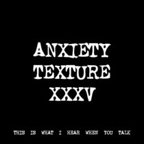 ANXIETY TEXTURE XXXV [TF00842] cover art