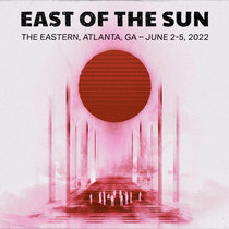 2022.06.03 :: East Of The Sun :: Atlanta, GA cover art