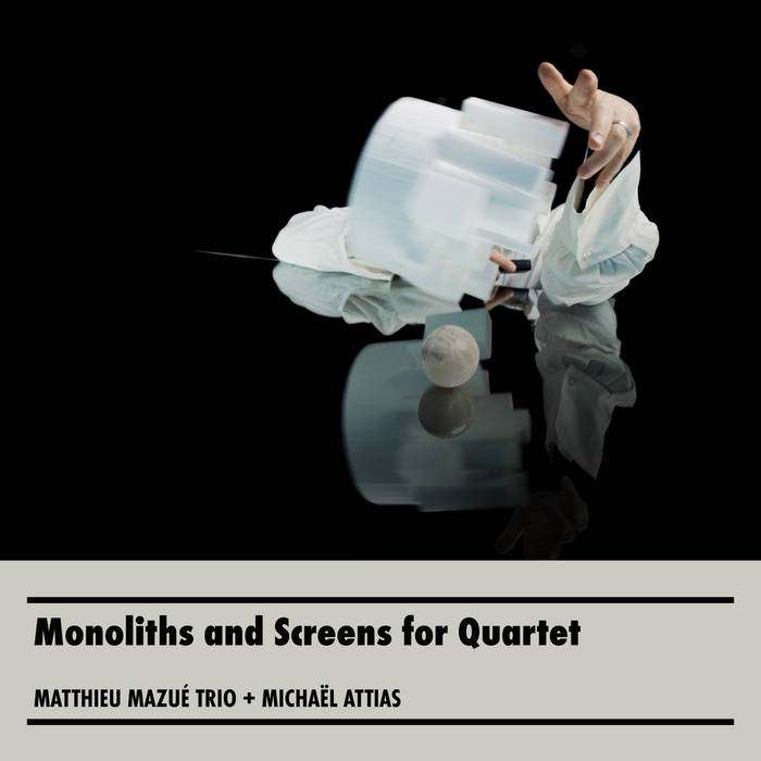 Monoliths and Screens for Quartet von Matthieu Mazué
