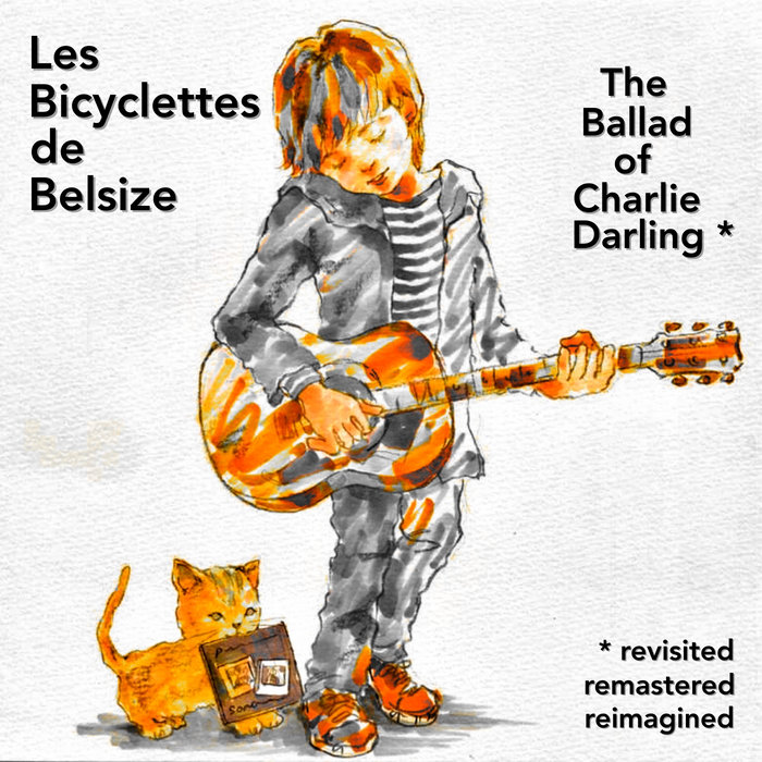 The Ballad of Charlie Darling (revisited) Les Bicyclettes de Belsize