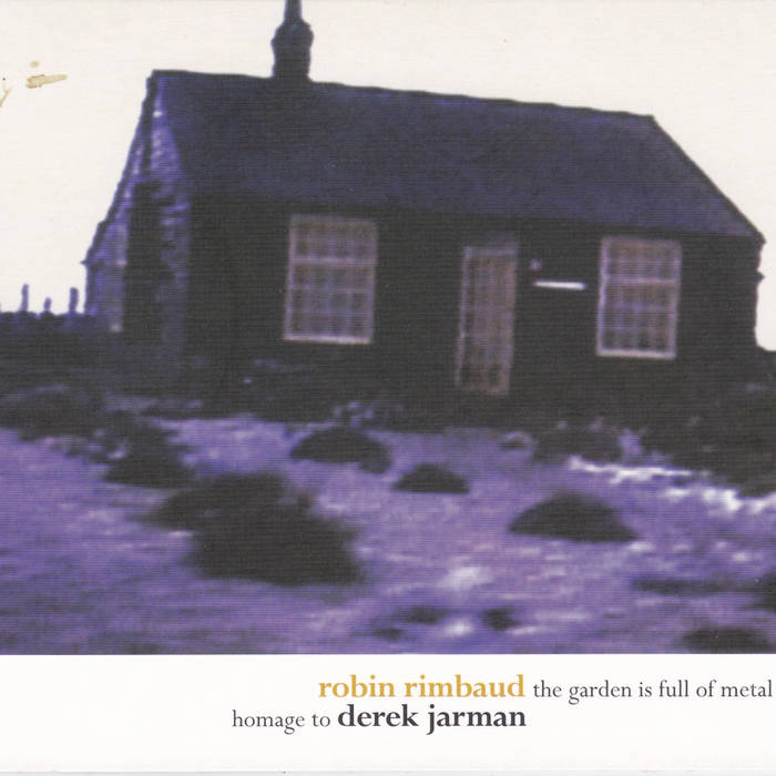 The Garden is full of Metal : homage to Derek Jarman | Robin