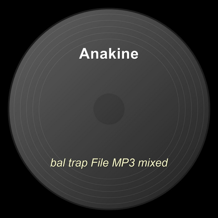 bal trap File MP3 mixed | Anakine (2)